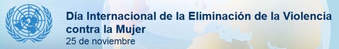 Día Internacional de la Eliminación de la Violencia contra la Mujer, 25 de noviembre.