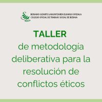 2025 (2) - TALLER DE METODOLOGÍA DELIBERATIVA PARA LA RESOLUCIÓN DE CONFLICTOS ÉTICOS