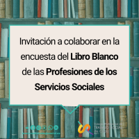 Invitación a colaborar en la encuesta del Libro Blanco de las Profesiones de los Servicios Sociales
