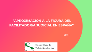 APROXIMACION A LA FIGURA DEL FACILITADOR/A JUDICIAL EN ESPAÑA